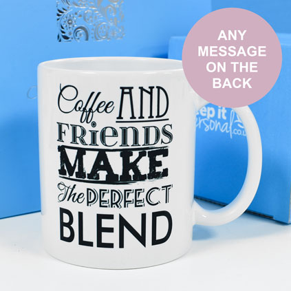 Personalised Mug - Coffee And Friends Make The Perfect Blend