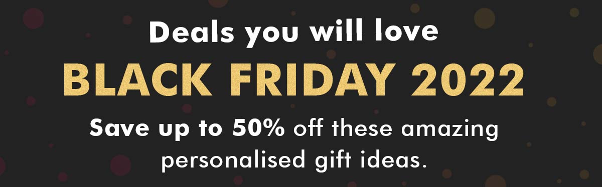 Black Friday 2022 Save Up To 50% Off These Amazing Personalised Gifts