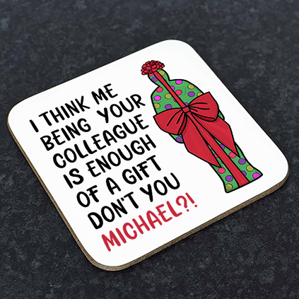 Personalised Being Your Colleague Is Enough Of A Gift Coaster