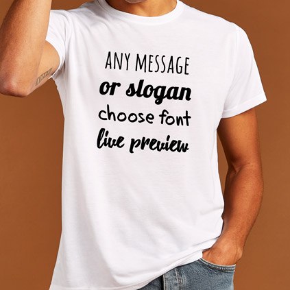 Personalised T-Shirt Any Message Choose Font