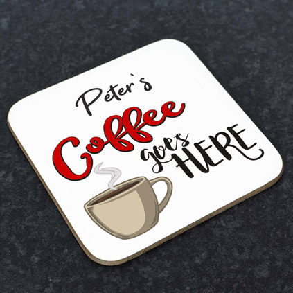 Personalised Coaster - Coffee Goes Here