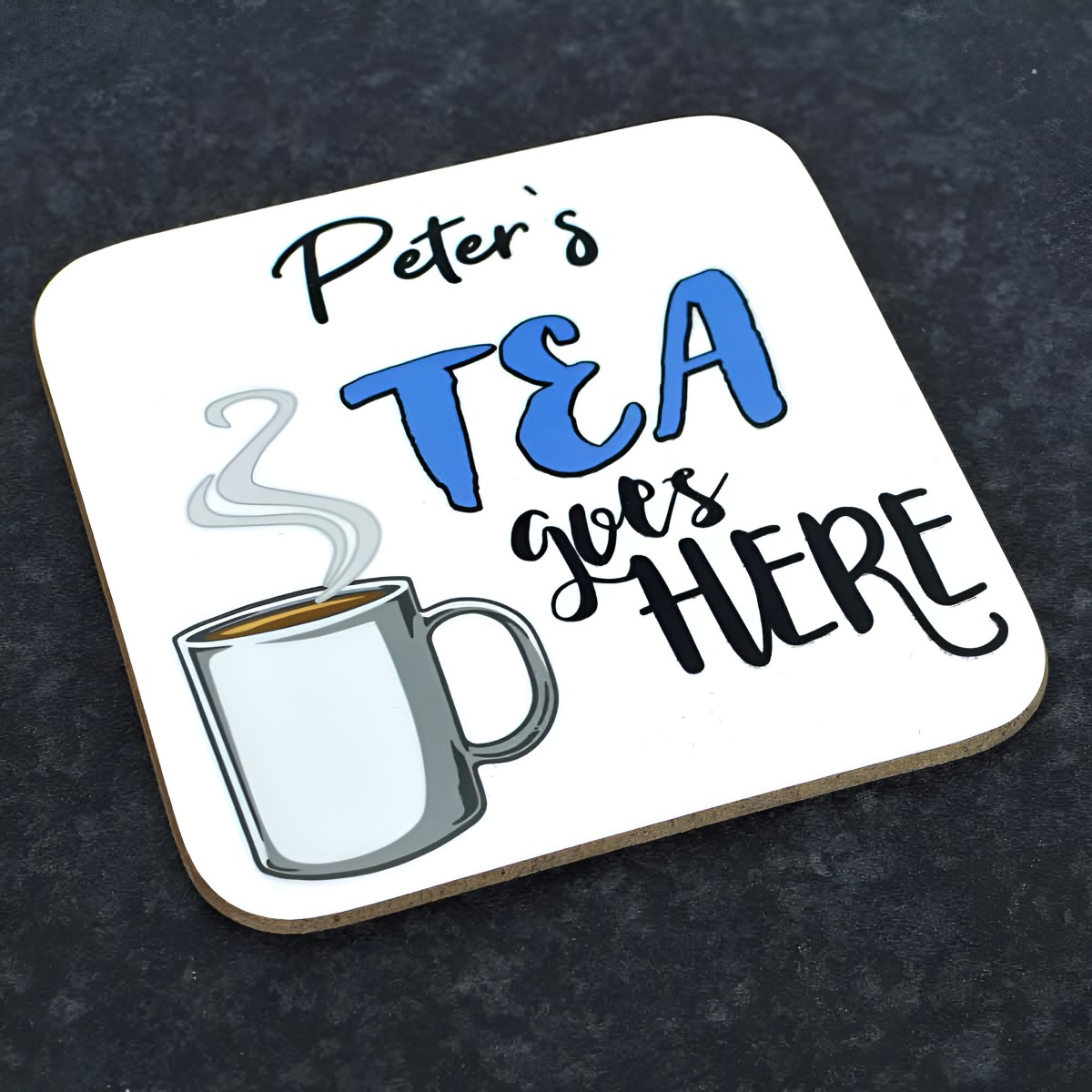 Personalised Coaster - Tea Goes Here - Click Image to Close