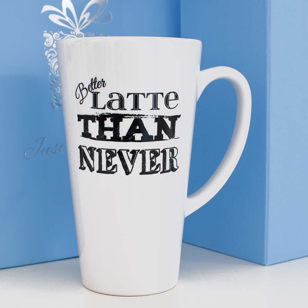 Personalised Latte Mug - Better Latte Than Never - Click Image to Close