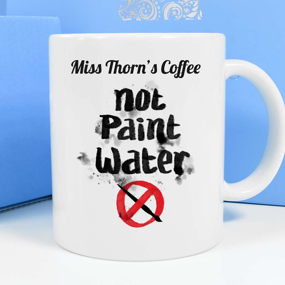 Personalised Mug - Not Paint Water - Click Image to Close
