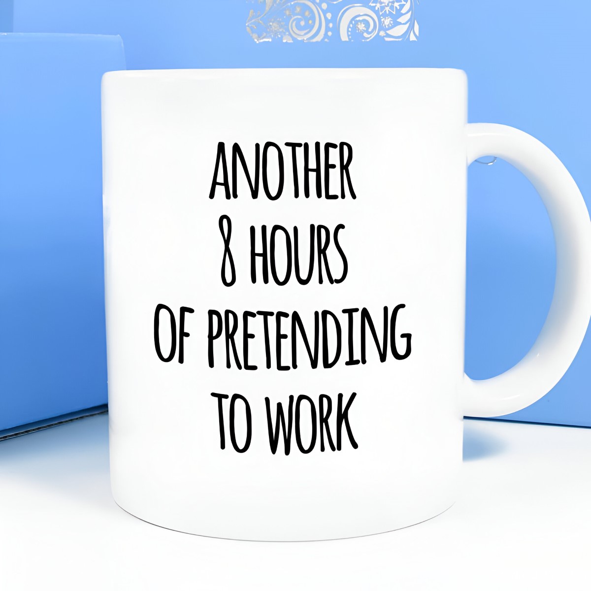 Personalised Mug - Another 8 Hours Of Pretending To Work - Click Image to Close