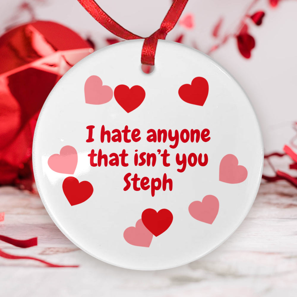 Personalised Valentine's Hate Anyone But You Ceramic Keepsake - Click Image to Close