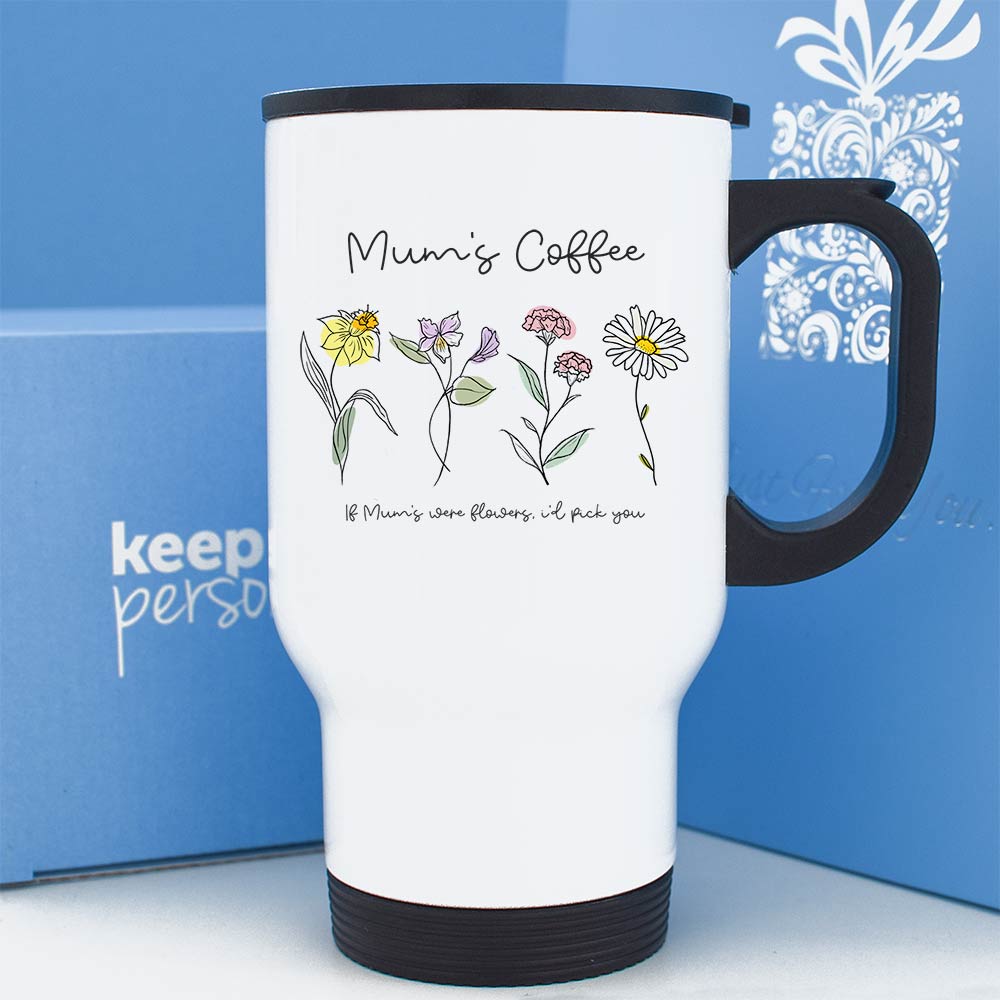 Personalised Travel Coffee Flask If Mums Were Flowers - Click Image to Close