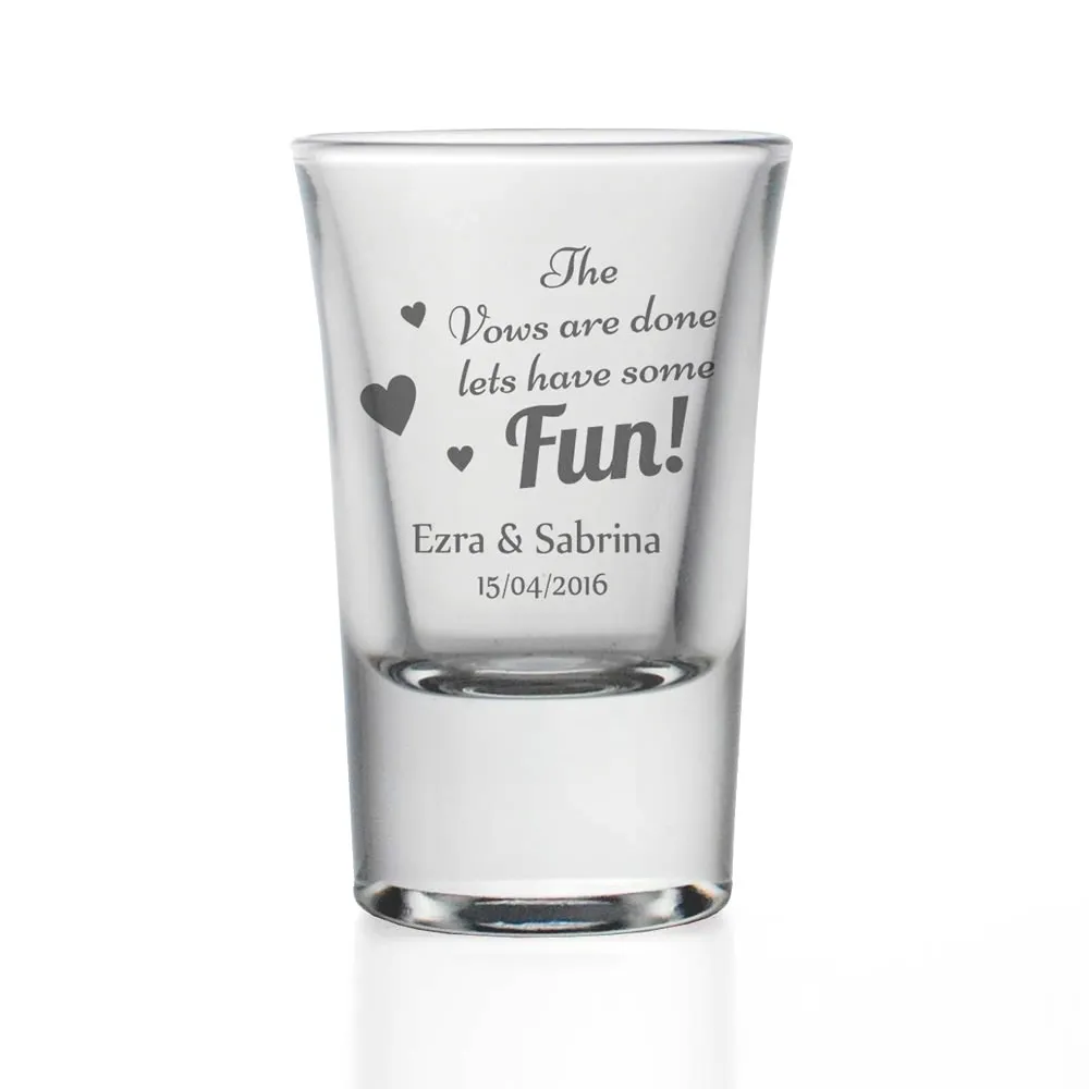 Personalised Shot Glass - The Vows Are Done Lets Have Some Fun - Click Image to Close