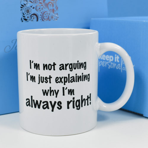 Personalised Mug - I'm Not Arguing