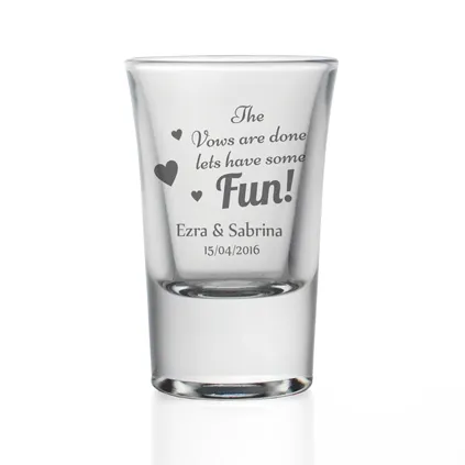 Personalised Shot Glass - The Vows Are Done Lets Have Some Fun