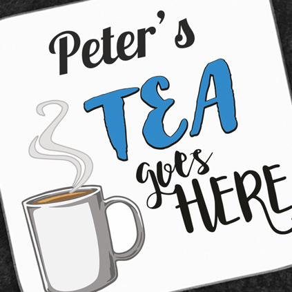 Personalised Coaster - Tea Goes Here